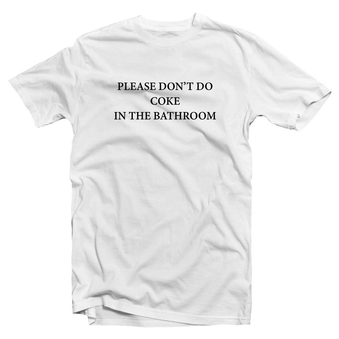 Please don't do coke in the bathroom T-shirt