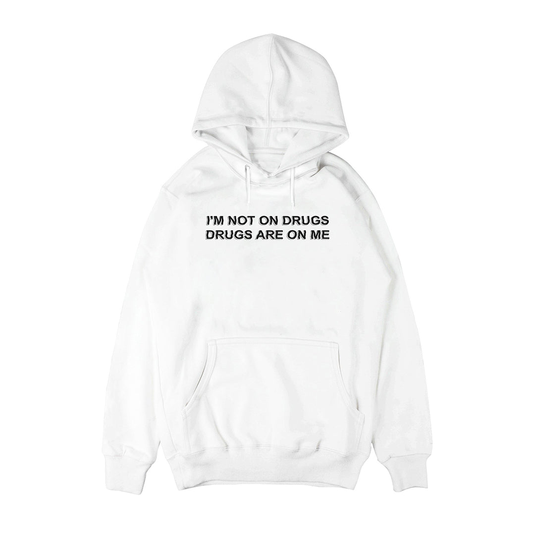 I'm not on drugs Hoodie