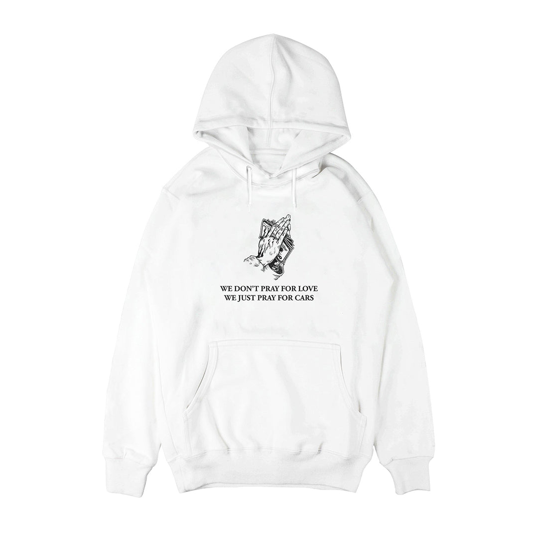 We don't pray for love, we just pray for cars Hoodie