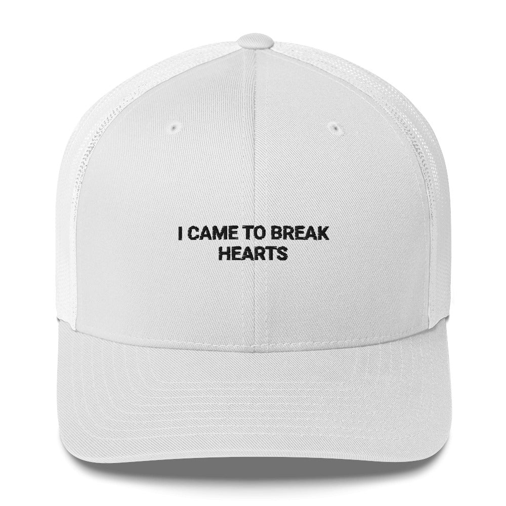 I came to break hearts Trucker Cap