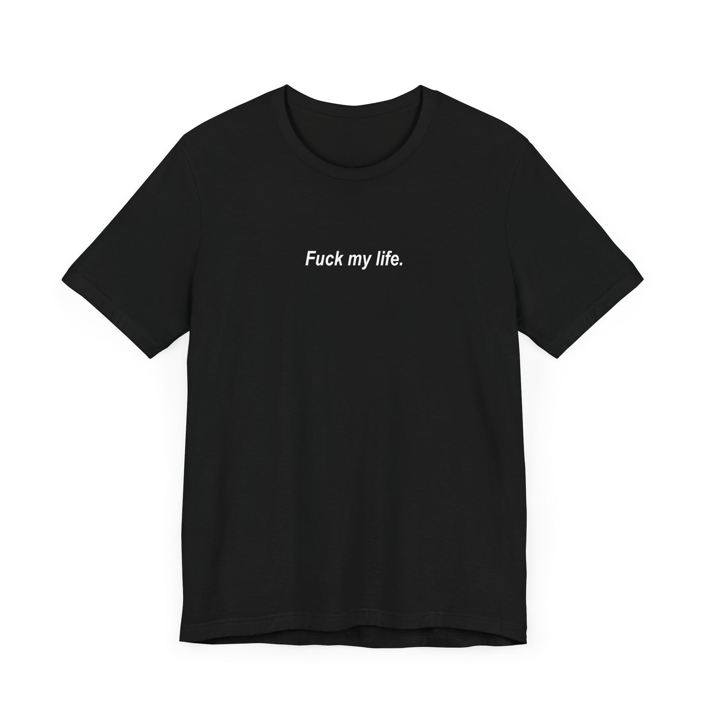 F my life T-shirt