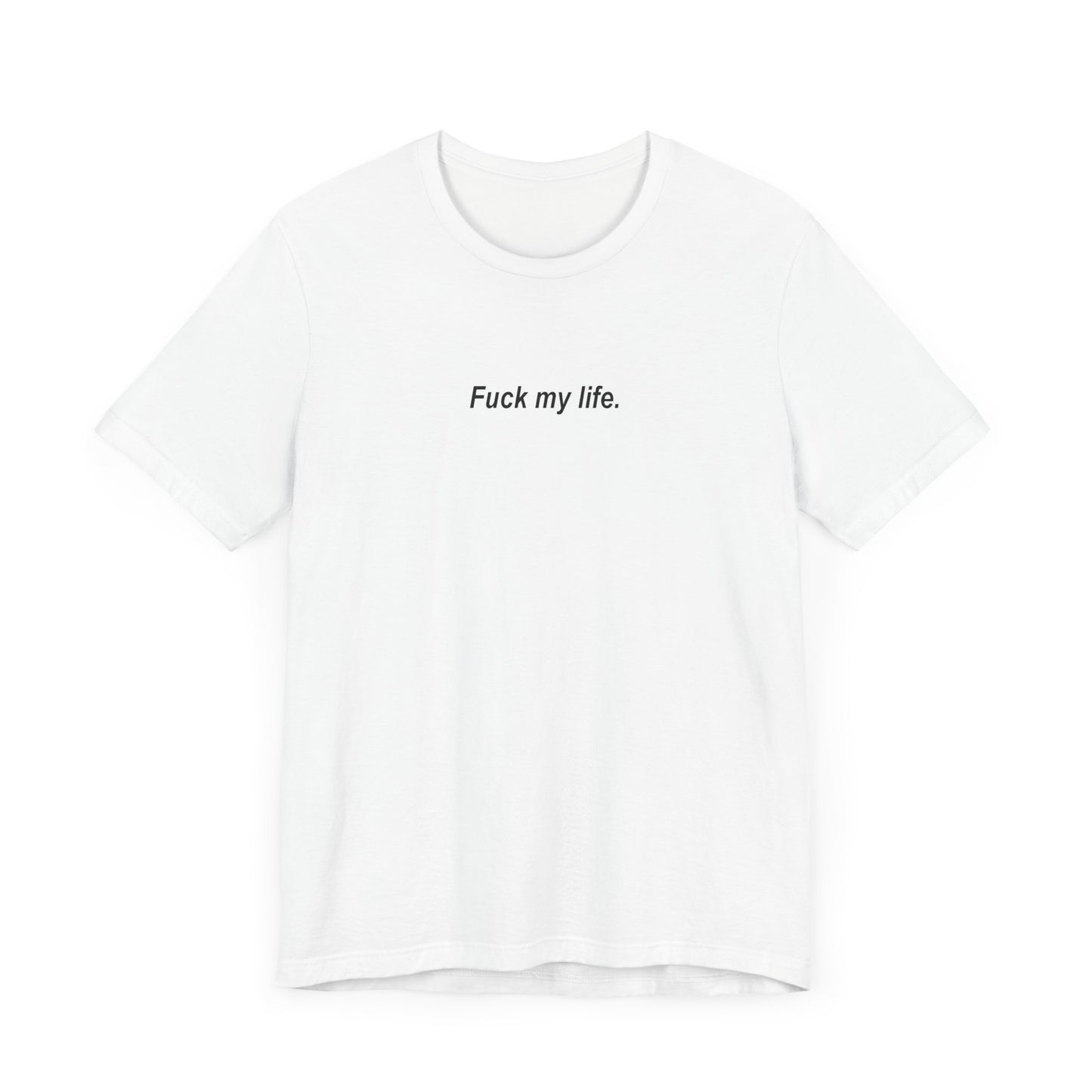 F my life T-shirt