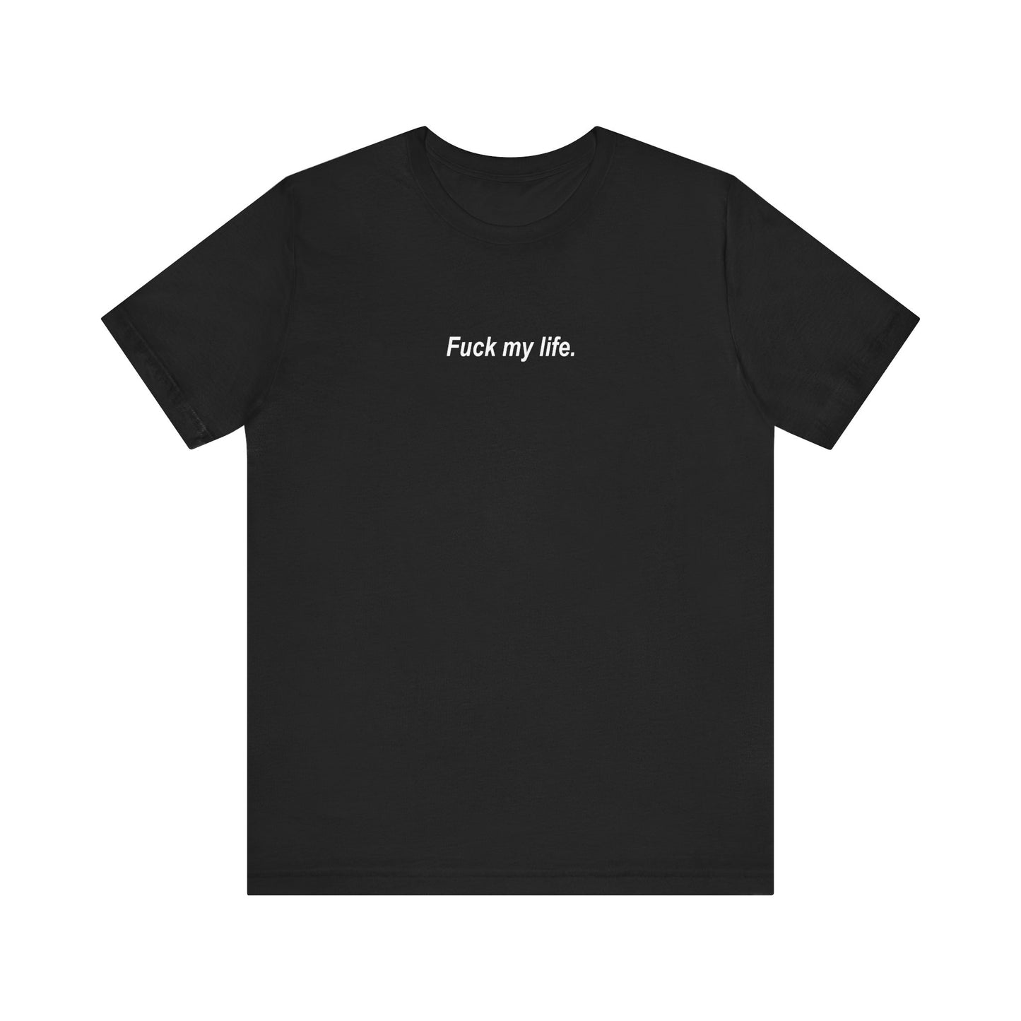 F my life T-shirt