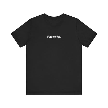 F my life T-shirt