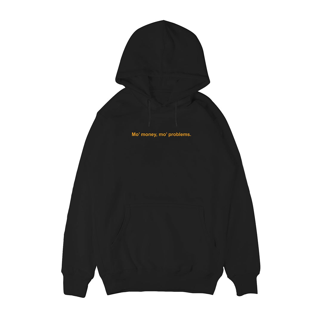 Mo' money mo' problems Hoodie