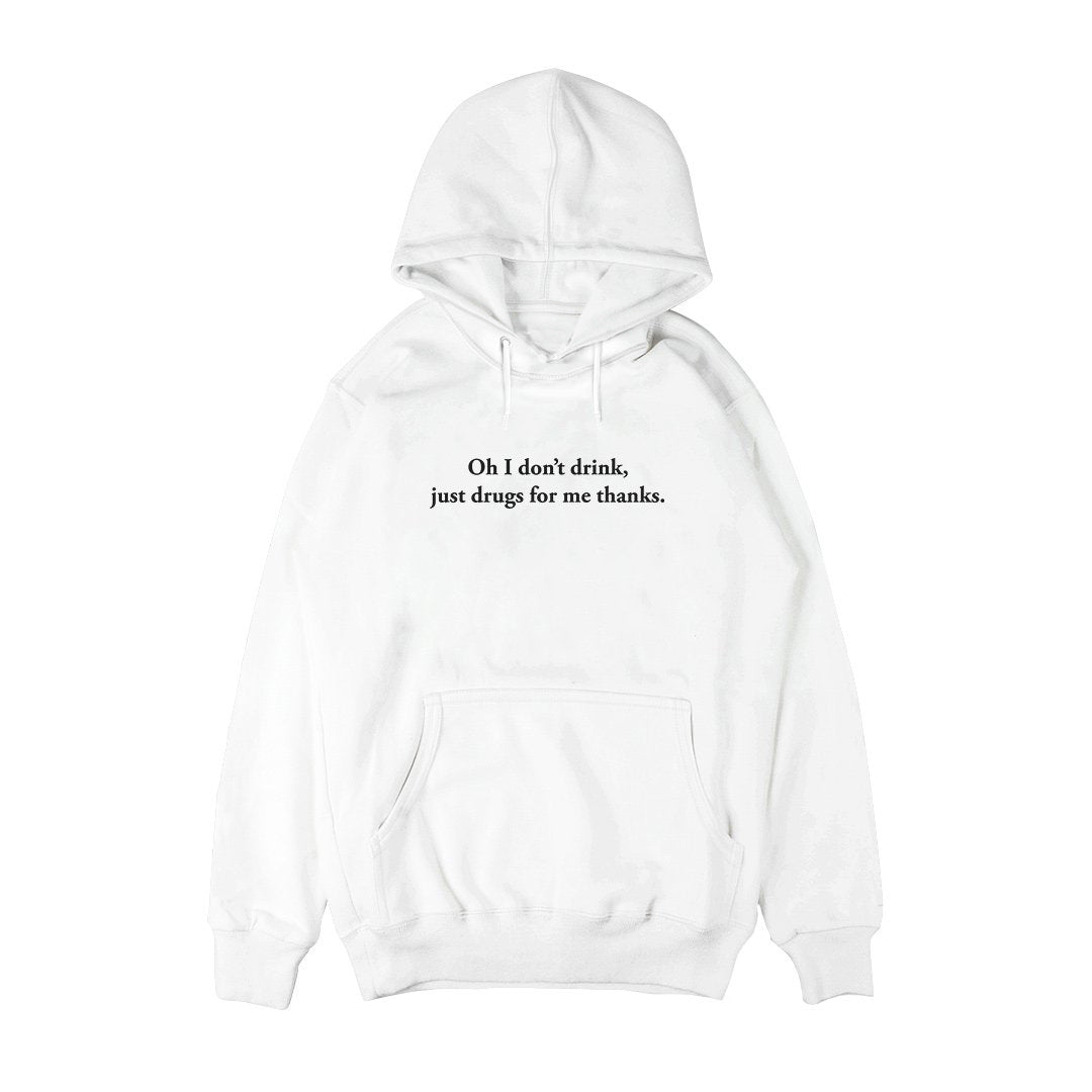 Oh I don't drink Hoodie