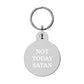 Not Today Satan Keychain